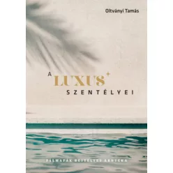 A luxus szentélyei - Oltványi Tamás (kötött áras) 