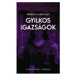   Gyilkos igazságok - Bűnből is eredhet a jó? - Gyurcsány Ferenc (kötött áras) 