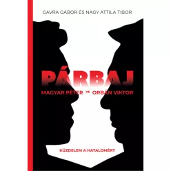   Párbaj - Magyar Péter vs Orbán Viktor - Gavra Gábor, Nagy Attila Tibor (kötött áras)