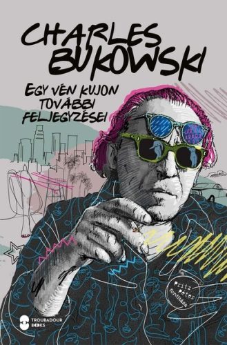 Egy vén kujon további feljegyzései  - Charles Bukowski