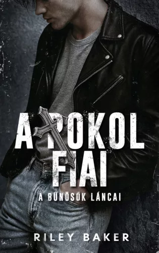 A Pokol Fiai - A bűnösök láncai - Riley Baker (kötött áras) 