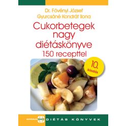   Cukorbetegek nagy diétáskönyve -  Dr. Fövényi József, Gyurcsáné Kondrát Ilona (kötött áras) 