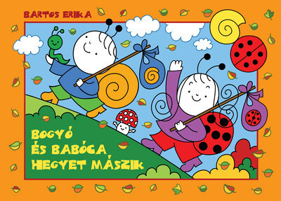 Bogyó és Babóca hegyet mászik - Bartos Erika