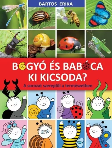 Bogyó és Babóca - Ki kicsoda? - A sorozat szereplői a természetben -  Bartos Erika  