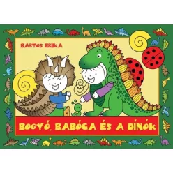 Bogyó, Babóca és a Dínók - Bartos Erika