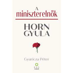   A miniszterelnök - Horn Gyula - Gyuricza Péter (kötött áras) 