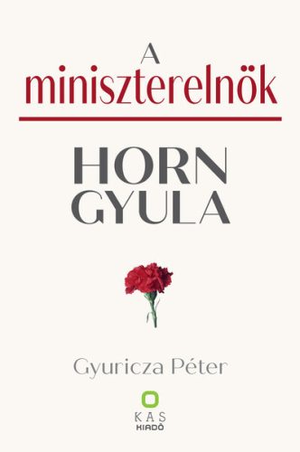 A miniszterelnök - Horn Gyula - Gyuricza Péter (kötött áras) 