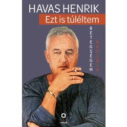   Ezt is túléltem - Betegségem naplója - Havas Henrik (kötött áras) 