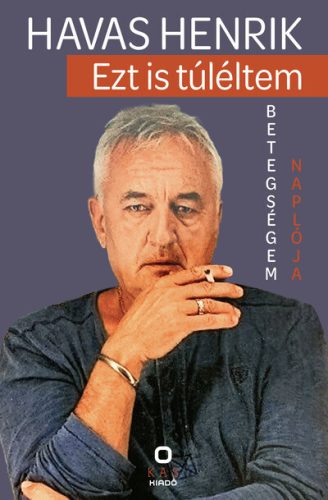 Ezt is túléltem - Betegségem naplója - Havas Henrik (kötött áras) 