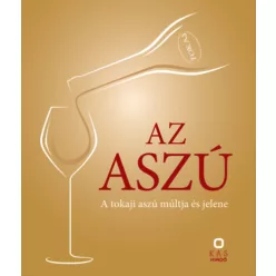   Az aszú – A tokaji aszú múltja és jelene -  Ember Sándor (kötött áras) 