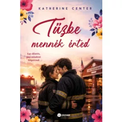 Tűzbe mennék érted - Katherine Center (kötött áras)