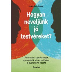   Hogyan neveljünk jó testvéreket? - Jonathan Caspi (kötött áras) 