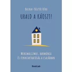   Urald a káoszt! - fenntarthatóság a családban - Balogh-Pásztói Réka (kötött áras) 