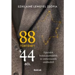   88 történet 44-ből -Epizódok holokauszttúlélők és embermentők emlékeiből - Sziklainé Lengyel Zsófia (kötött áras) 