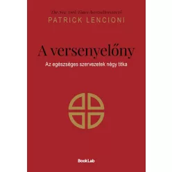   A versenyelőny - Az egészséges szervezetek négy titka - Patrick Lencioni (kötött áras) 