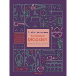   Természetesen desszert - 35 inspiráló növényi alapú recept - Ötvös Zsuzsanna (kötött áras) 