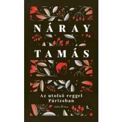   Az utolsó reggel Párizsban I-II. - Kétkötetes díszkiadás (élfestett) -  Náray Tamás (kötött áras)