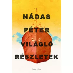 Világló részletek - Nádas Péter (kötött áras) 