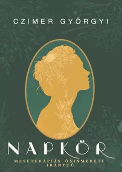 Napkör - Meseterápiás önismereti iránytű - Czimer Györgyi (kötött áras) 