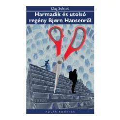  Harmadik és utolsó regény Bjorn Hansenről - Polar Könyvek - Dag Solstad (kötött áras) 