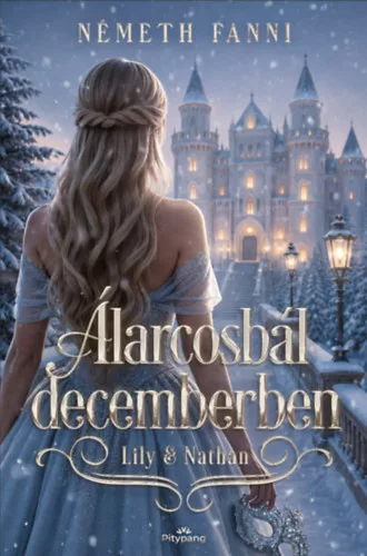 Álarcosbál decemberben - Lily&Nathan -  Németh Fanni (kötött áras)