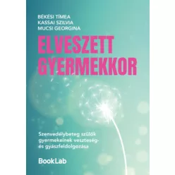   Elveszett gyermekkor - Szenvedélybeteg szülők gyermekei - Békési Tímea (kötött áras)