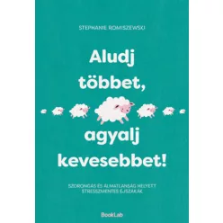   Aludj többet, agyalj kevesebbet! - Stephanie Romiszewski (kötött áras) 