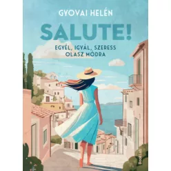   Salute! - Egyél, igyál, szeress olasz módra - Gyovai Helén (kötött áras)  