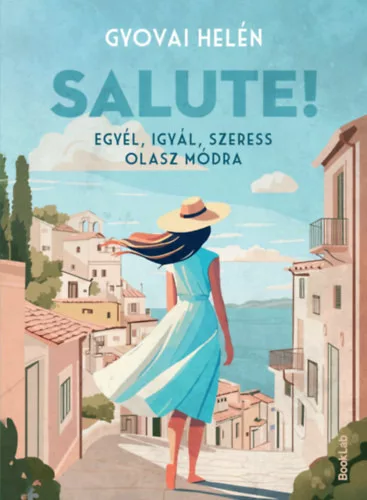 Salute! - Egyél, igyál, szeress olasz módra - Gyovai Helén (kötött áras)  