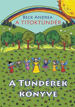 Beck Andrea-A Titoktündér:A tündérek könyve 