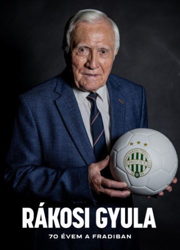 70 évem a Fradiban- Rákosi Gyula