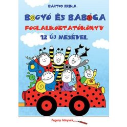 Bartos Erika - Bogyó és Babóca foglalkoztatókönyv 