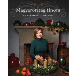   Magyarország finom - András-naptól vízkeresztig - Borbás Marcsi (kötött áras)
