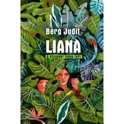     Liana - A dzsungel fogva tart - Berg Judit  (kötött áras)