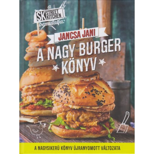 Jancsa Jani  -Street Kitchen bemutatja: A nagy burger könyv