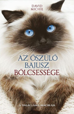 Az őszülő bajusz bölcsessége - A Dalai Láma macskája - David Michie