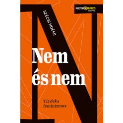   Nem és nem - Tíz deka feminizmus - Szécsi Noémi (kötött áras)