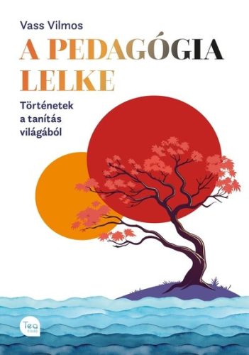 A pedagógia lelke - Történetek a tanítás világából - Vass Vilmos (kötött áras) 