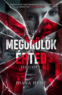 Megőrülök érted - Diana Hunt (kötött áras)