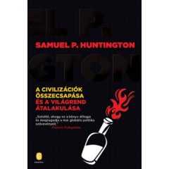   Samuel P. Huntington - A civilizációk összecsapása és a világrend átalakulása