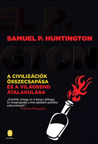 A civilizációk összecsapása és a világrend átalakulása  - Samuel P. Huntington