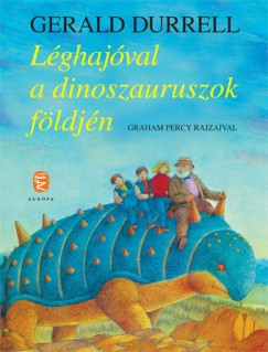 Léghajóval a dinoszauruszok földjén (illusztrált) -  Gerald Durrell