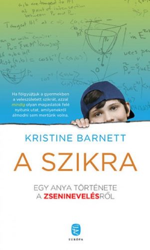 Kristine Barnett - A szikra - Egy anya története a zseninevelésről 