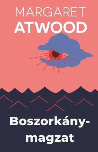 Margaret Atwood - Boszorkánymagzat 