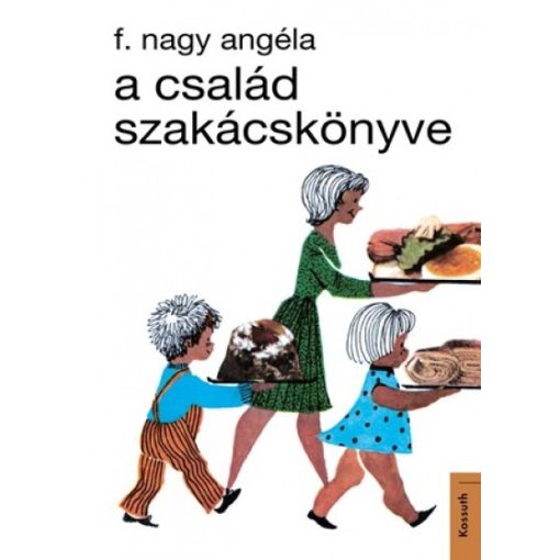 F. Nagy Angéla - A család szakácskönyve 