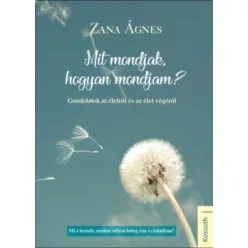 Zana Ágnes-Mit mondjak, hogyan mondjam? 