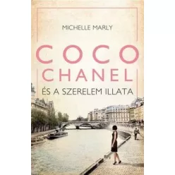 Michelle Marly - Coco Chanel és a szerelem illata 
