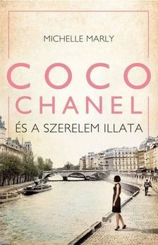 Michelle Marly - Coco Chanel és a szerelem illata 