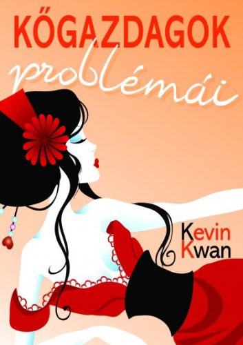 Kevin Kwan - Kőgazdagok problémái 