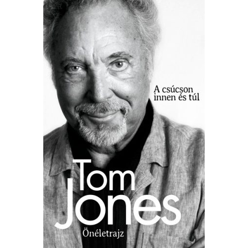 Tom Jones - Önéletrajz - A csúcson innen és túl 